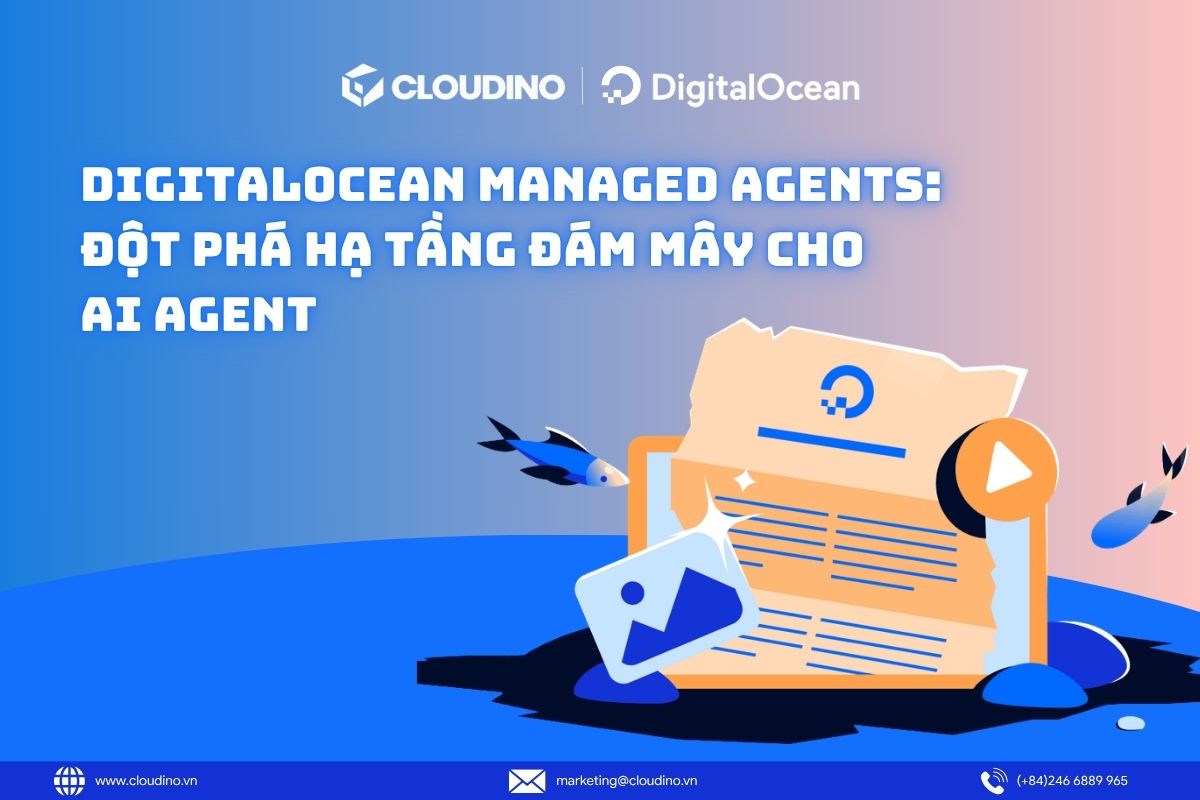 DigitalOcean Managed Agents: Đột Phá Hạ Tầng Đám Mây Cho AI Agent